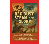 Red Dust, Steam, and Glory (Mars Fiction)