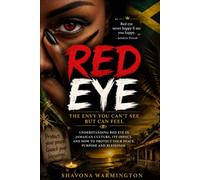 Red Eye: Understanding "Red Eye" in Jamaican Culture: Its Impact and How to Protect Your Peace, Purpose, and Blessings