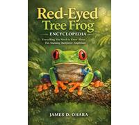 Red-Eyed Tree Frog Encyclopedia: Everything You Need to Know About This Stunning Rainforest Amphibian