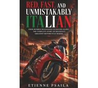 Red, Fast, and Unmistakably Italian: From Humble Beginnings to Racing Glory: The Complete Story of Bologna’s Greatest Motorcycle Maker
