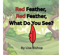 Red Feather, Red Feather, What Do You See?