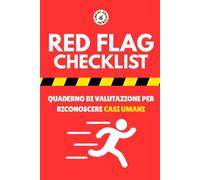 RED FLAG CHECKLIST: Quaderno di valutazione per riconoscere casi umani (Librini Odiosini)