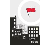Red Flag Notebook: Spot and Record Toxic Interactions, Acknowledge Relationship Warnings, and Learn Patterns
