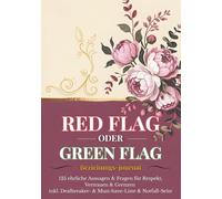 Red Flag oder Green Flag - Beziehungs-Journal: 125 ehrliche Aussagen & Fragen für Respekt, Vertrauen und Grenzen - inkl. Dealbreaker- und ... Notfall-Seite „Wenn ich gerade verwirrt bin“