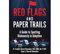 Red Flags and Paper Trails: A Guide to Spotting Dishonesty in Adoption By an Adoptive Parent & Adoption Professional Written from the dual perspective ... lived it - as a parent and as a professional