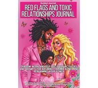 Red Flags and Toxic Relationships Journal: Shadow Work and Self-Discovery Activities and Prompts for Breaking Trauma Bonds and Reclaiming Your Power