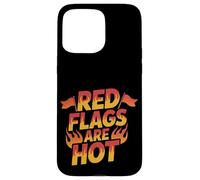 Red Flags Are Hot Relación tóxica ADVERTENCIA AMOR -- Carcasa para iPhone 15 Pro Max