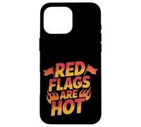 Red Flags Are Hot Relación tóxica ADVERTENCIA AMOR -- Carcasa para iPhone 16 Pro Max