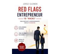 RED FLAGS ENTREPRENEUR: 10 "Hacks" para empezar tu emprendimiento con el pie derecho.