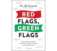 Red Flags, Green Flag: A aplicação da psicologia moderna em todas as situações difíceis do dia a dia (Nascente)