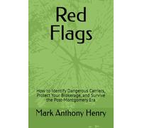 Red Flags: How to Identify Dangerous Carriers, Protect Your Brokerage, and Survive the Post-Montgomery Era