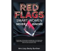 Red Flags Smart Women Never Ignore: 7 Subtle Signs of Emotionally Unavailable Men, Toxic Relationship Patterns that destroy peace, and Dating Mistakes to Spot Early Before You Get Attached to a Man