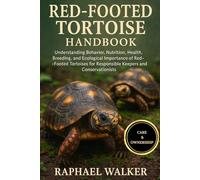 RED FOOTED TORTOISE HANDBOOK: Understanding Behavior, Nutrition, Health, Breeding, and Ecological Importance of Red-Footed Tortoises for Responsible Keepers and Conservationists