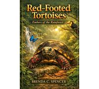 Red-Footed Tortoises: Embers of the Rainforest