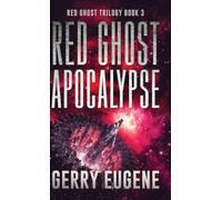Red Ghost Apocalypse: 3 (Red Ghost Trilogy)