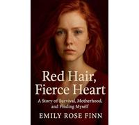 Red Hair, Fierce Heart, A story of Survival