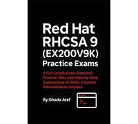 Red Hat RHCSA 9 (EX200V9K) Practice Exams: 6 Full-Length Exam-Authentic Practice Tests with Step-by-Step Explanations for RHEL 9 System Administration Success (The Red Hat Path Series)