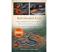 RED-HEADED KRAIT: Understanding the Red-Headed Krait Through Ecology, Behavior, Risk, and Long-Term Ethical Responsibility
