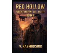 Red Hollow: When Everyone Fell Asleep, Book II: A Dystopian Thriller About Control, Survival, and Resistance