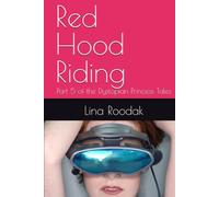Red Hood Riding: Part 5 of the Dystopian Princess Tales (Dystopian Fairy Tales)