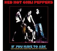 Red Hot Chili Pepper - If You Have to Ask Buenos Aires 93 [Vinilo]