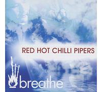 Red Hot Chilli Pipers - Breathe -Red Hot Chilli Pipers -RECD593