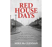 Red House Days: One young boy’s, often bittersweet, coming of age in a 1960s and 70s North East town...