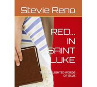 RED... IN SAINT LUKE: THE HIGHLIGHTED WORDS OF JESUS