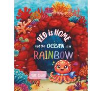 Red is Home but the Ocean is a Rainbow (Jackie the Red Octopus and His Great Adventures)
