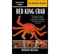 RED KING CRAB: A Complete Guide to the Biology, Ecology, Conservation, and Global Importance of the Red King Crab.