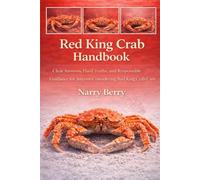 RED KING CRAB HANDBOOK: Clear Answers, Hard Truths, and Responsible Guidance for Anyone Considering Red King Crab Care