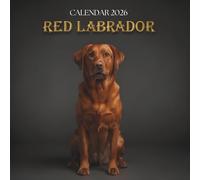 Red Labrador Calendar 2026: A Year of Loyalty and Joy - Celebrating the Warm Spirit of Red Labradors