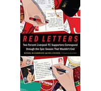 Red Letters: Two Fervent Liverpool FC Supporters Correspond Through the Epic Season That Wouldn't End