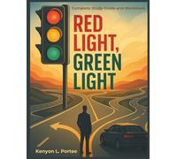 Red Light, Green Light: Navigating the Highways and Streets of Leadership: Complete Study Guide and Workbook