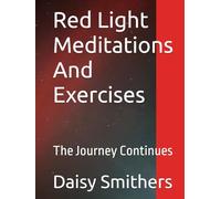 Red Light Meditations And Exercises: The Journey Continues