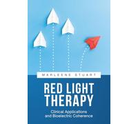 Red Light Therapy: Clinical Applications and Bioelectric Coherence (Coherence Light™ Protocols)