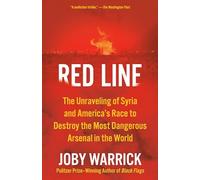 Red Line: The Unraveling of Syria and America's Race to Destroy the Most Dangerous Arsenal in the World