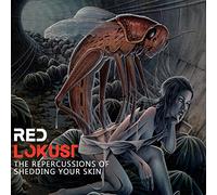 Red Lokust - The Repercussions Of Shedding Your Skin