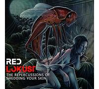 Red Lokust - The Repercussions Of Shedding Your Skin