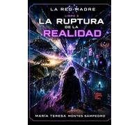 RED MADRE: LA RUPTURA DE LA REALIDAD (SAGA COMPLETA DEL UNIVERSO QUE SE REESCRIBE A SÍ MISMO)