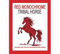 RED MONOCHROME TRIBAL HORSE Coloring Book for Adults: Perfect for Stress Relief&Relaxation