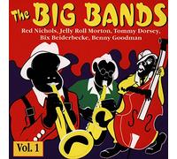 Red Nichols; Bix Beiderbecke; Benny Goodman; Tommy Dorsey; Jelly Roll Morton - Die Grossen Bigbands Vol.1