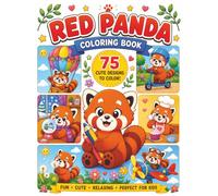 Red Panda Coloring Book: 75 Cute and Easy Coloring Pages for Kids Ages 4-8 | Fun, Adorable and Relaxing Red Panda Adventures