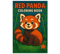 Red Panda Coloring Book: Cute and Relaxing Forest Animal Illustrations for Kids and Adults: Fun Red Panda Coloring Pages with Bamboo Scenes and Adorable Designs