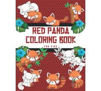 RED PANDA COLORING BOOK FOR KIDS: A Fun And Easy Collection of Adorable Red Panda Coloring Pages | KIDS RED PANDA COLORING BOOK | RED PANDA COLORING BOOK FOR KIDS AGES 8-12
