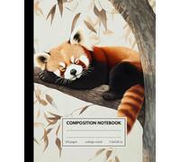 Red Panda Composition Notebook: Relaxing Sleeping Red Panda | Fun Notebook for Class, Notes, and Creativity | Perfect for Students, Teachers, and Panda Lovers