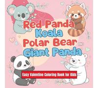 Red Panda, Koala, Polar Bear and Giant Panda Valentine's Day Coloring Book: Easy & Adorable Coloring Book for Kids Ages 4-8: Lovable Cubs and Friendship Scenes (Whimsical Worlds Coloring Book Series)
