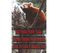 Red Panda Puzzle Trails: Nature-Themed Word Search Book for Calm & Mindful Fun: A Cozy Wildlife Puzzle Book for Nature Lovers, Stress Relief & Mindful Puzzles | 60 puzzles, 6x9 inches, 122 pages