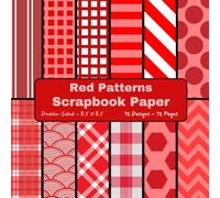 Red Patterns Scrapbook Paper: Craft Paper, ideal for Scrapbooking, Collage, Origami, Gift Wrapping, Cardstock, Mixed-Media, Junk Journals, Card Making, Decoupage