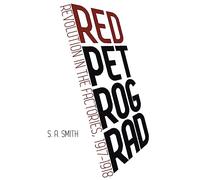 Red Petrograd: Revolution in the Factories, 1917-1918